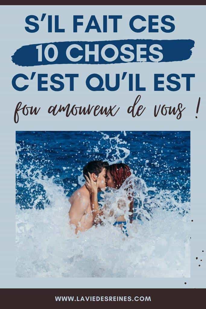 Sil Fait Ces 10 Choses Cest Quil Est Fou Amoureux De Vous