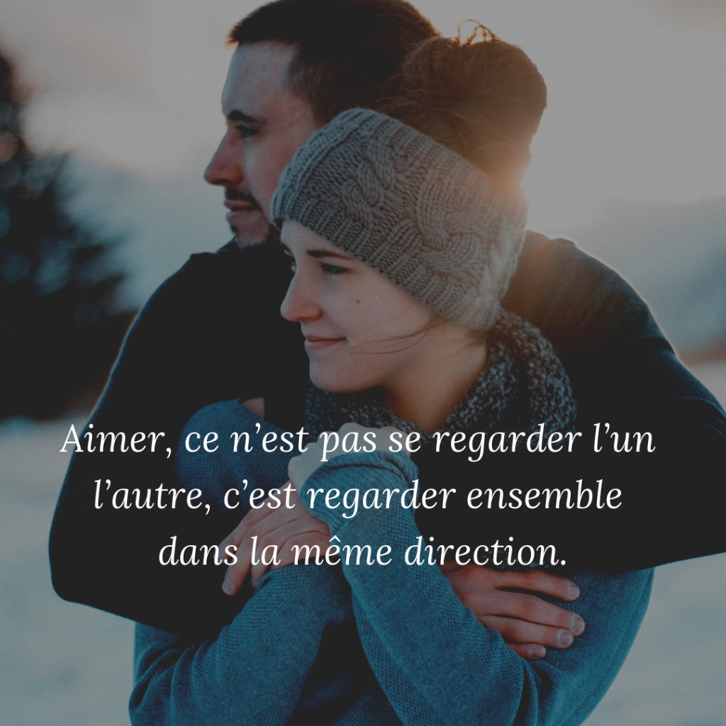 Aimer Ce Nest Pas Se Regarder Lun Lautre Cest Regarder Ensemble