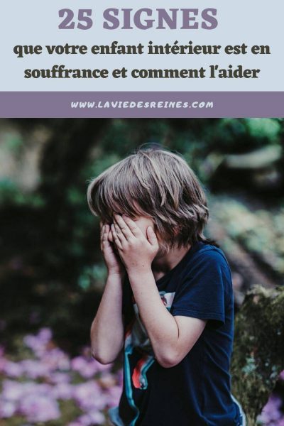 25 Signes que votre enfant intérieur est en souffrance et comment l aider