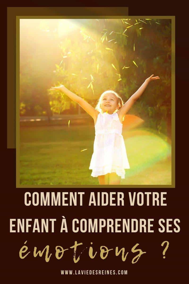 Comment Aider Votre Enfant Comprendre Ses Motions