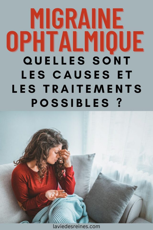 Migraine Ophtalmique Quelles Sont Les Causes Et Les Traitements