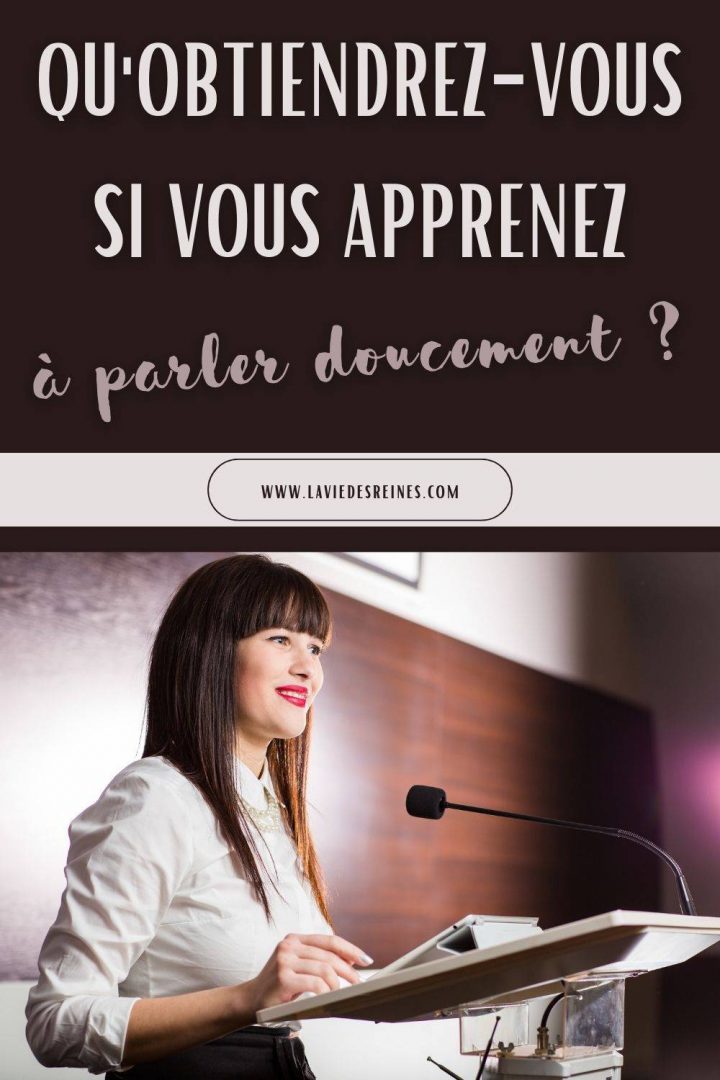 Qu Obtiendrez Vous Si Vous Apprenez Parler Doucement