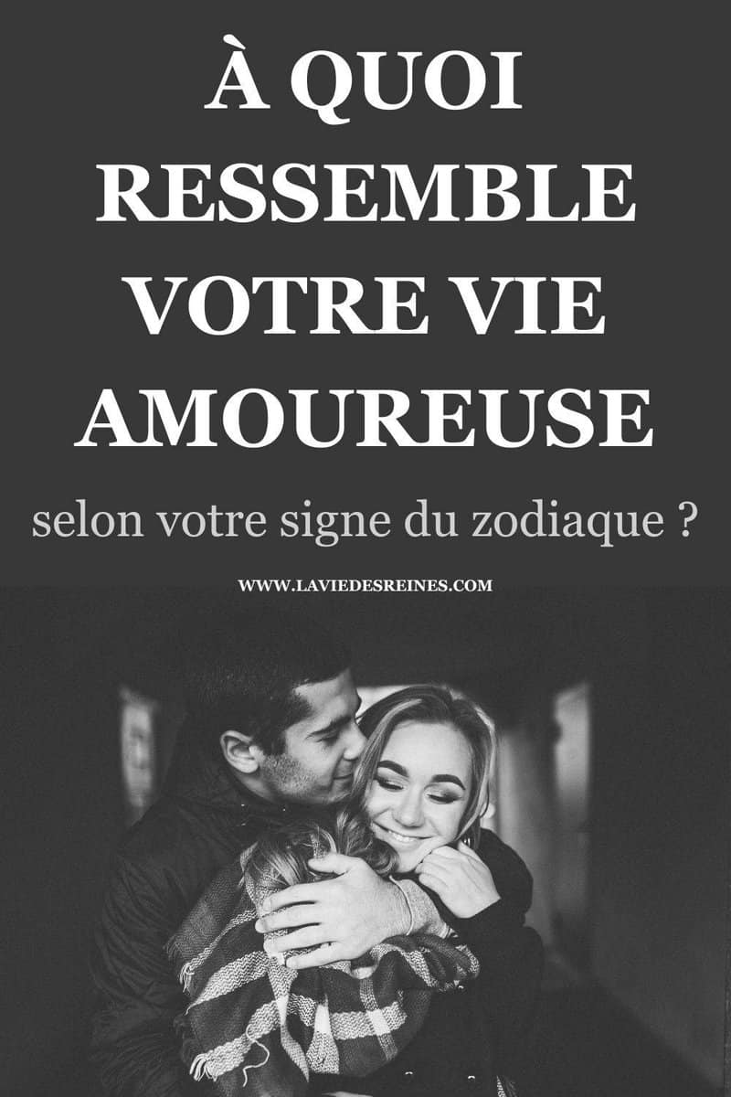 À quoi ressemble votre vie amoureuse selon votre signe du zodiaque