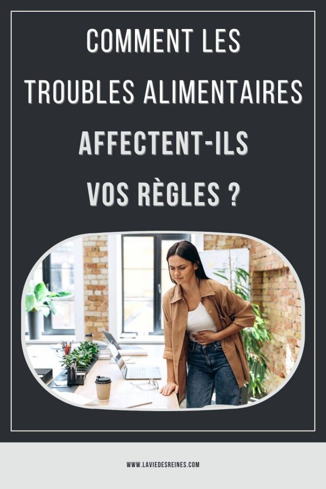 Comment les troubles alimentaires affectent ils vos règles