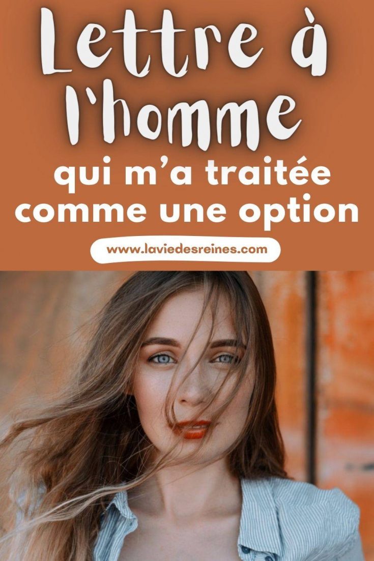 Lettre à l’homme qui m’a traitée comme une option