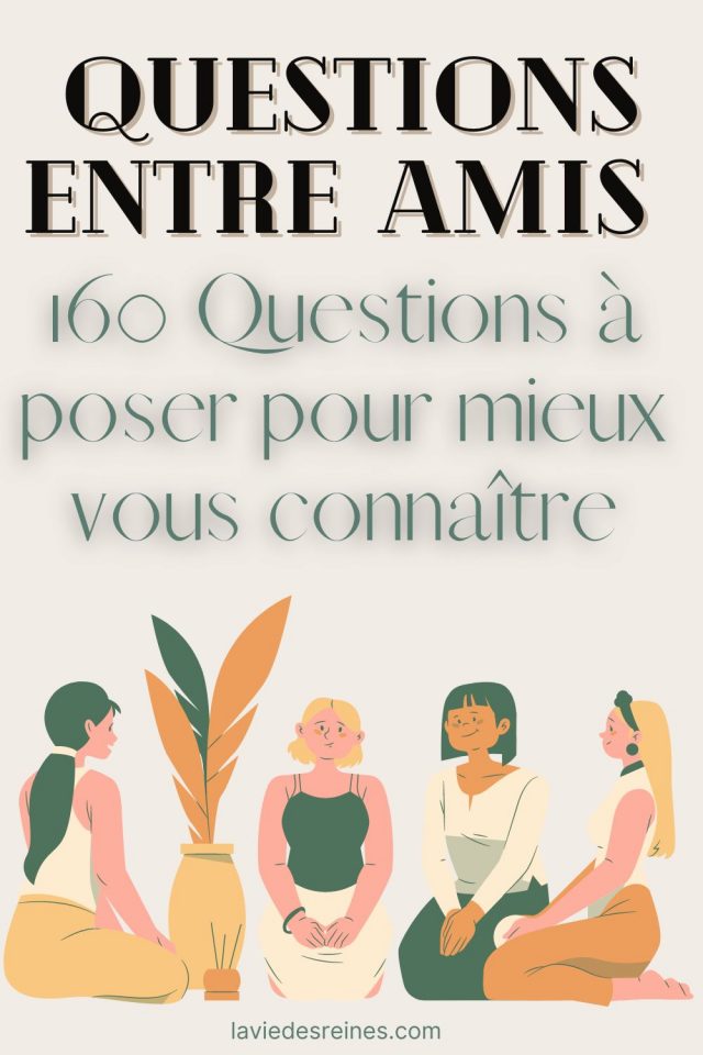 Questions entre amis : 160 Questions à poser pour mieux vous connaître