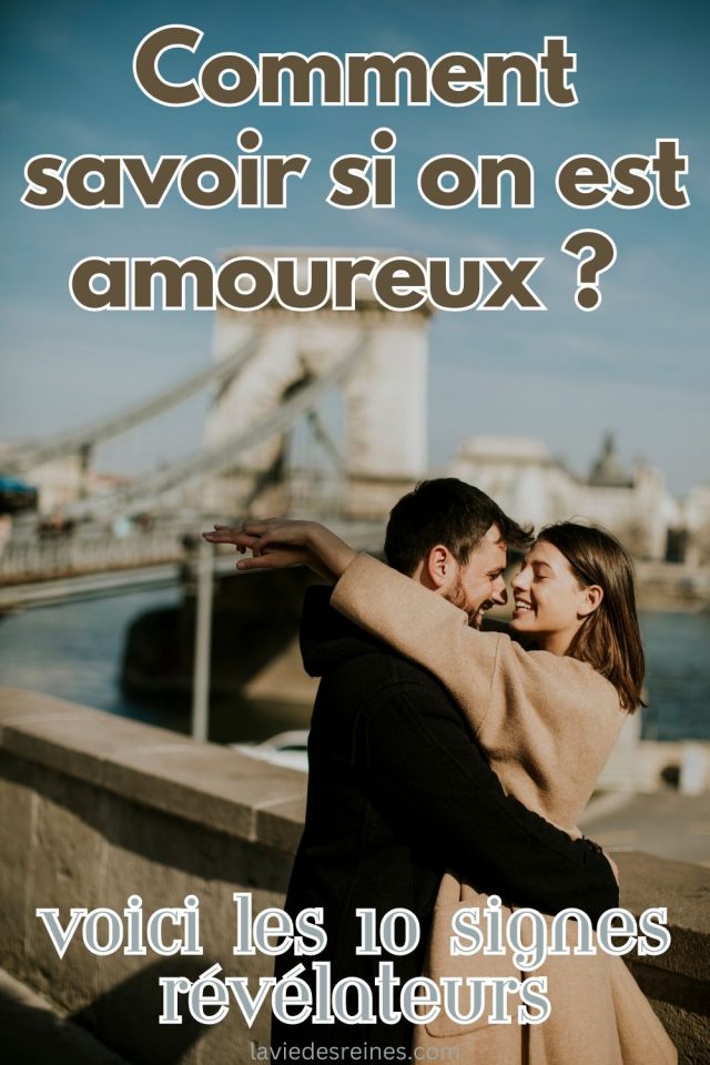 Comment savoir si on est amoureux ? Voici les 10 Signes révélateurs
