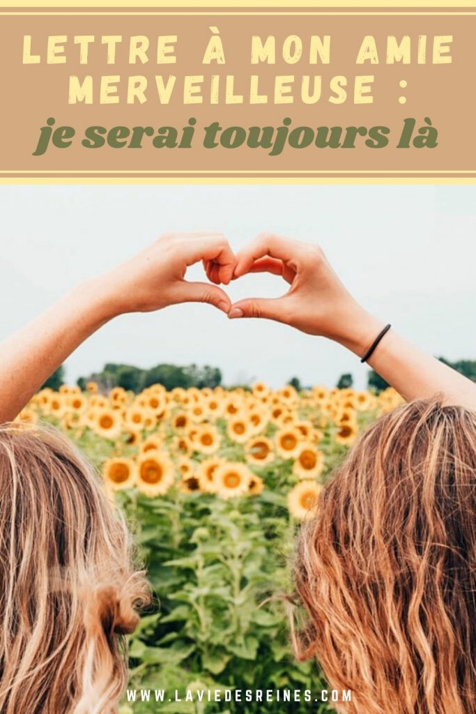 Quoi Qu Il Arrive Je Serais Toujours La Pour Toi Lettre à mon amie merveilleuse : je serai toujours là