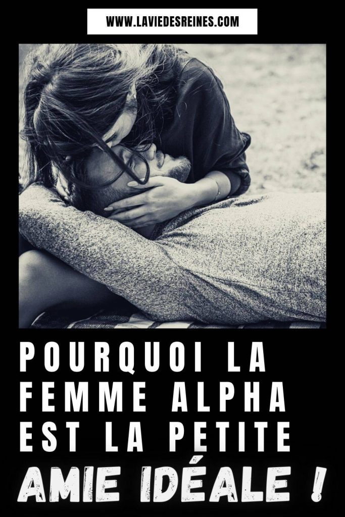 Pourquoi la femme alpha est la petite amie idéale