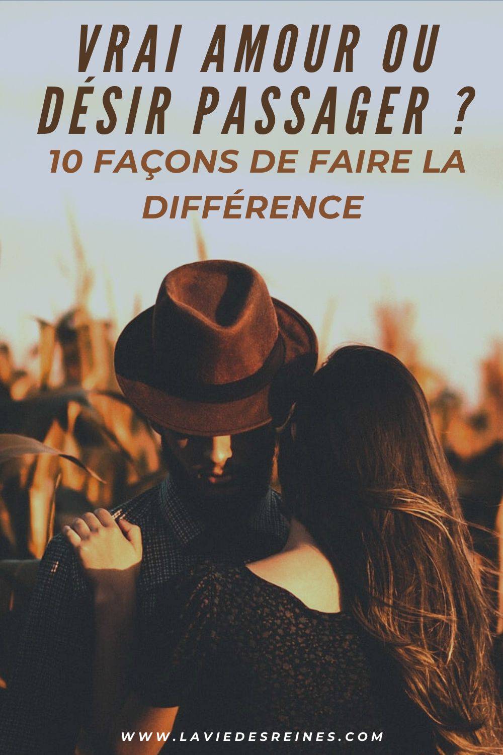 Vrai Amour Ou Desir Passager 10 Facons De Faire La Difference