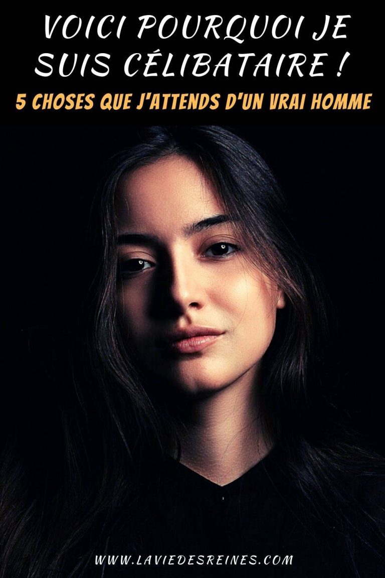 Voici pourquoi je suis célibataire ! 5 Choses que j