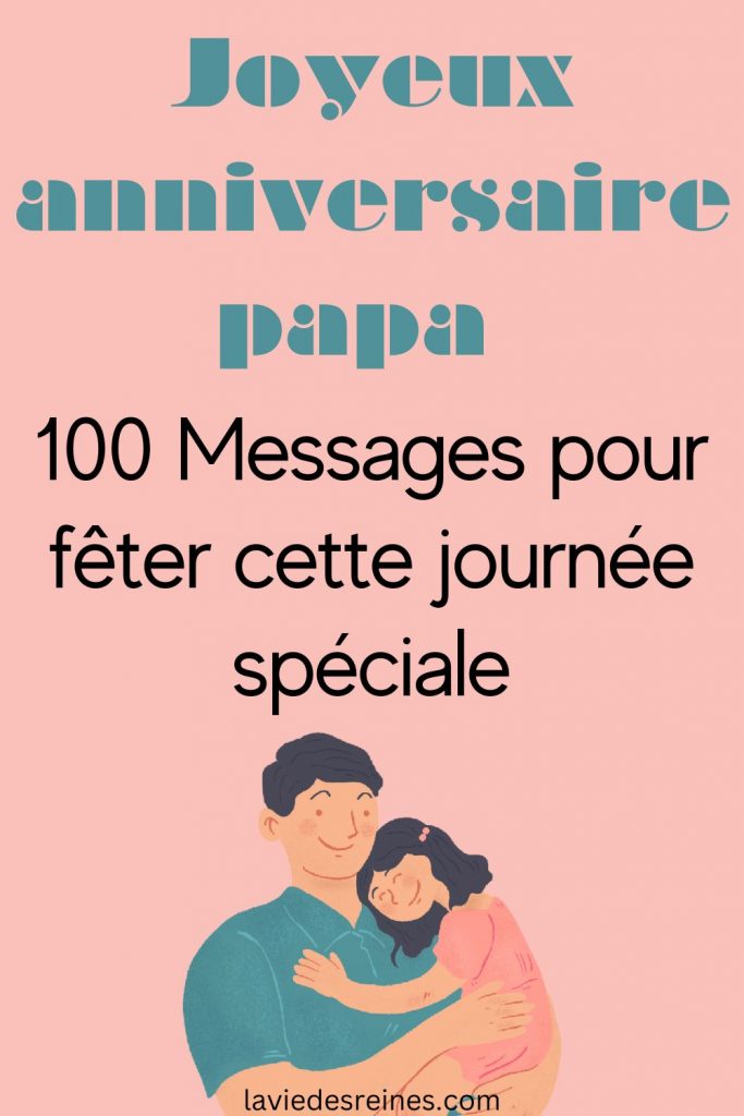Joyeux anniversaire papa : 100 Messages pour fêter cette journée spéciale
