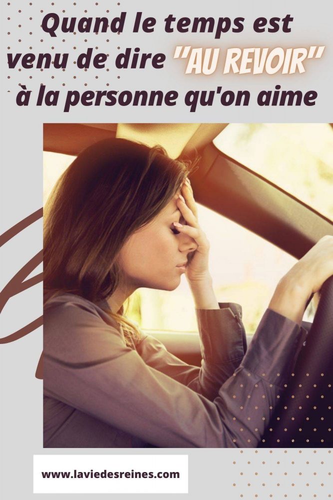 Quand le temps est venu de dire "Au revoir" à la personne qu