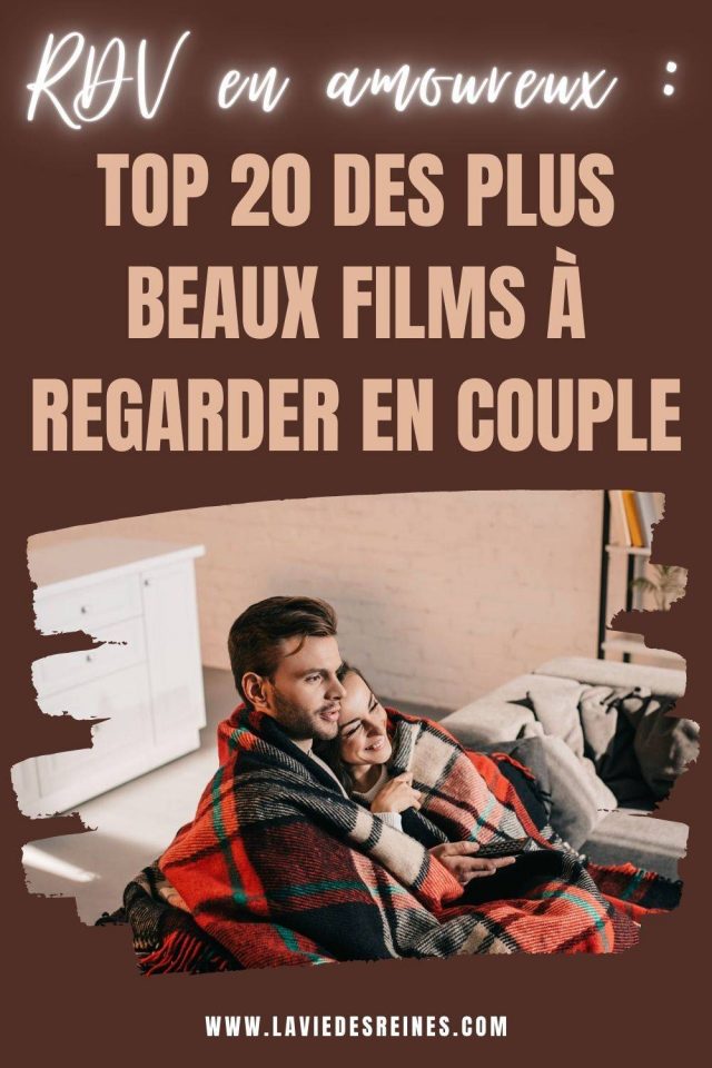 RDV en amoureux Top 20 Des plus beaux films à regarder en couple