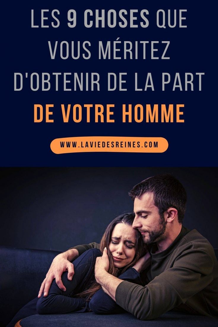 Relation Sans Prise De Tete Definition Les 9 Choses que vous méritez d'obtenir de la part de votre homme