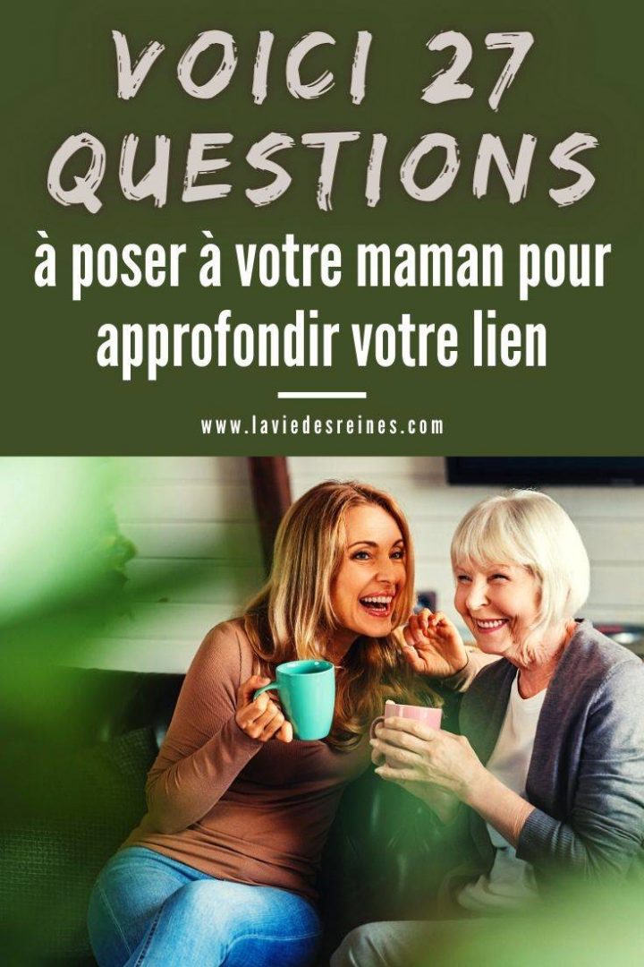 Jamais Je Ne Pourrai être Ta Femme Voici 27 Questions à poser à votre maman pour approfondir votre lien