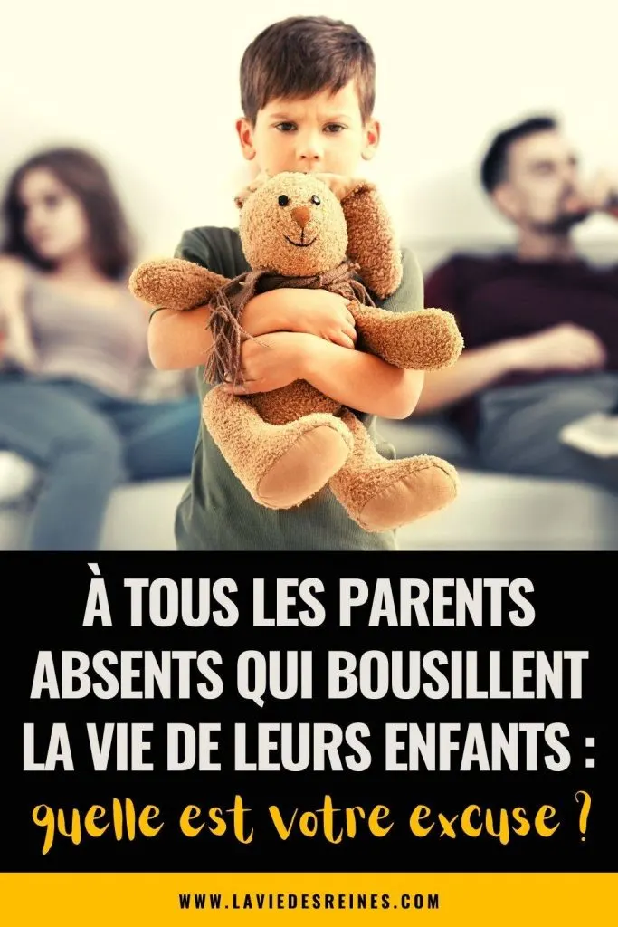 A Tous Les Parents Absents Qui Bousillent La Vie De Leurs Enfants Quelle Est Votre Excuse