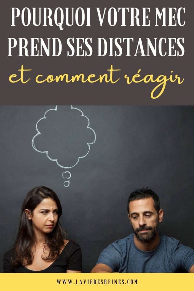 Pourquoi votre mec prend ses distances et comment réagir