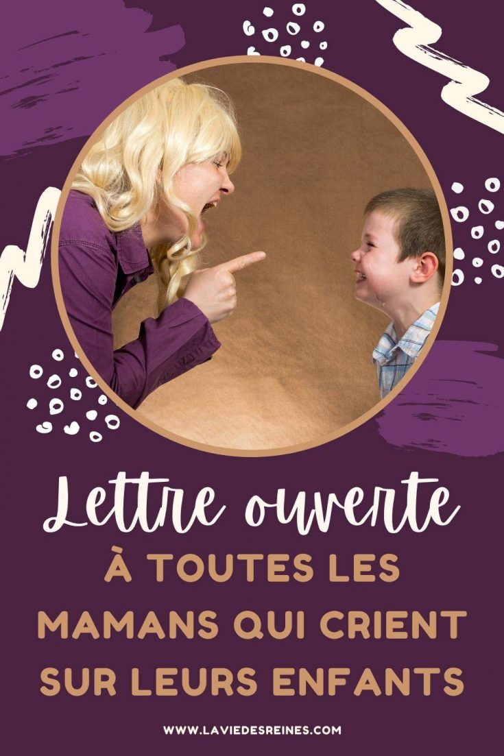 Lettre Ouverte à Toutes Les Mamans Qui Crient Sur Leurs Enfants