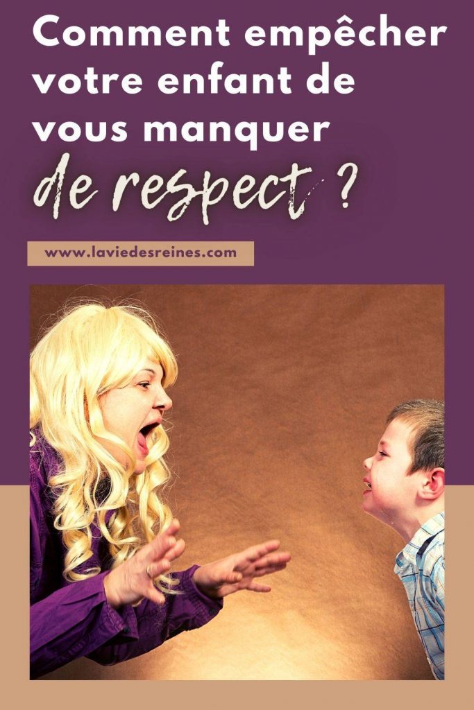 Comment Empecher Votre Enfant De Vous Manquer De Respect