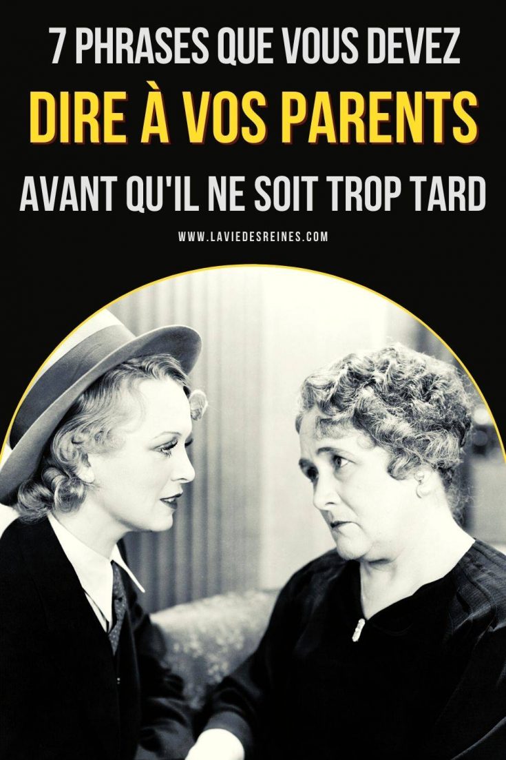 7 Phrases que vous devez dire à vos parents avant qu