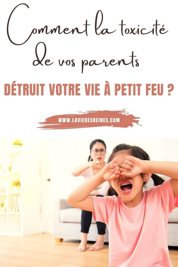 Comment La Toxicite De Vos Parents Detruit Votre Vie A Petit Feu
