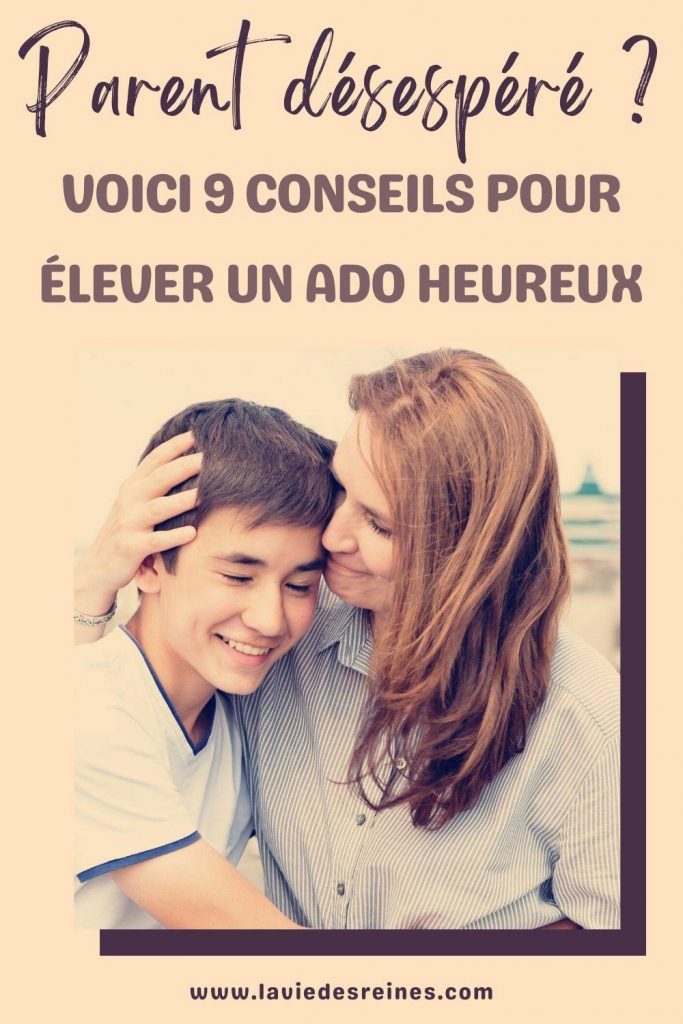 Parent Desespere Voici 9 Conseils Pour Elever Un Ado Heureux