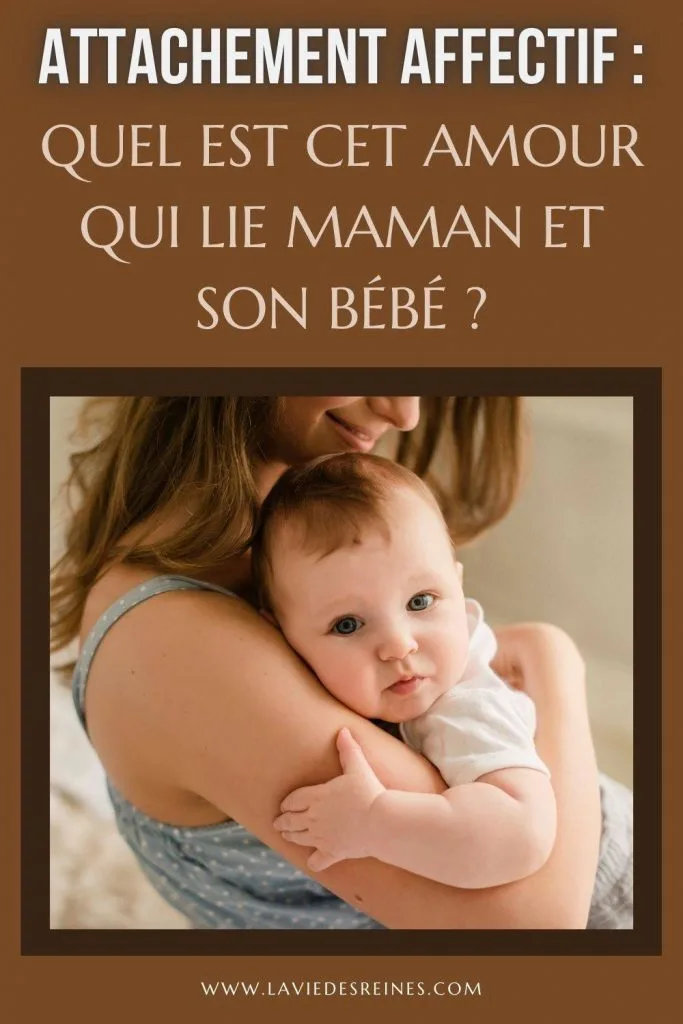 Attachement Affectif Quel Est Cet Amour Qui Lie Maman Et Son Bebe