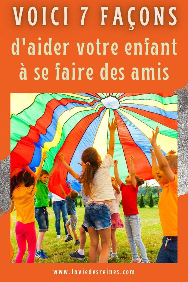 Voici 7 Façons d'aider votre enfant à se faire des
