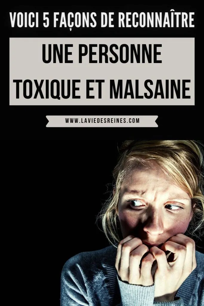 Voici 5 Facons De Reconnaitre Une Personne Toxique Et Malsaine