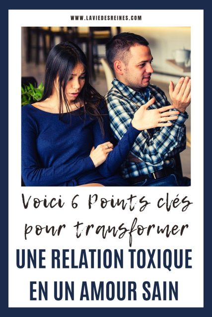 Voici 6 Points Clés Pour Transformer Une Relation Toxique En Un Amour Sain