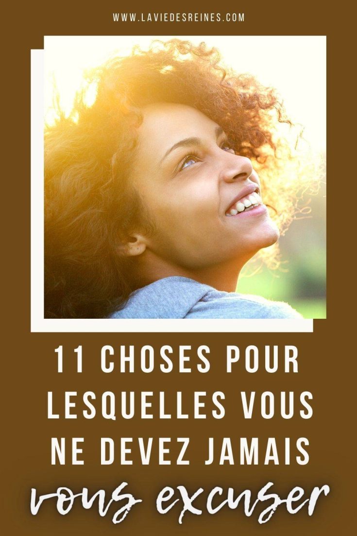 11 Choses pour lesquelles vous ne devez jamais vous excuser