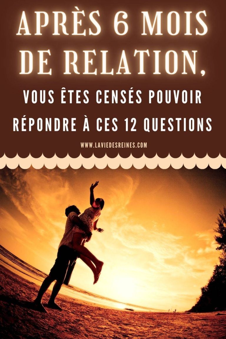 Après 6 Mois de relation, vous êtes censés pouvoir répondre