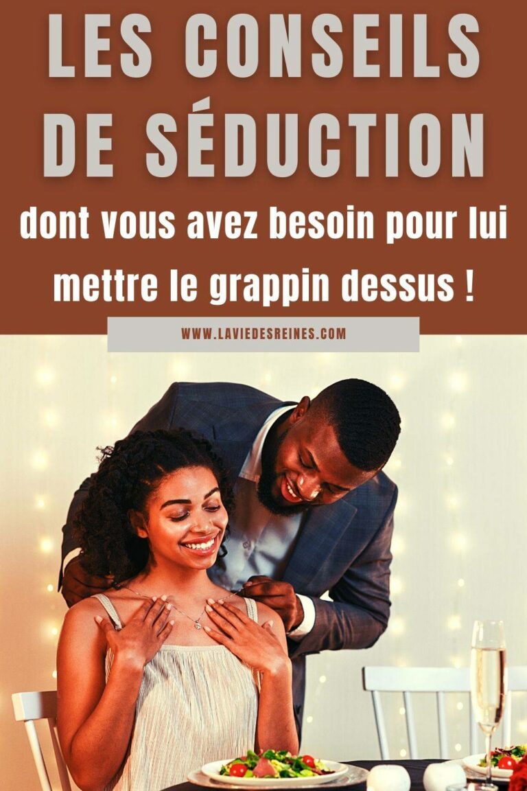 Les conseils de séduction dont vous avez besoin pour lui mettre le grappin dessus
