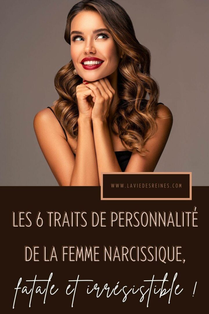 Les Traits De Personnalit De La Femme Narcissique Fatale Et Irr Sistible