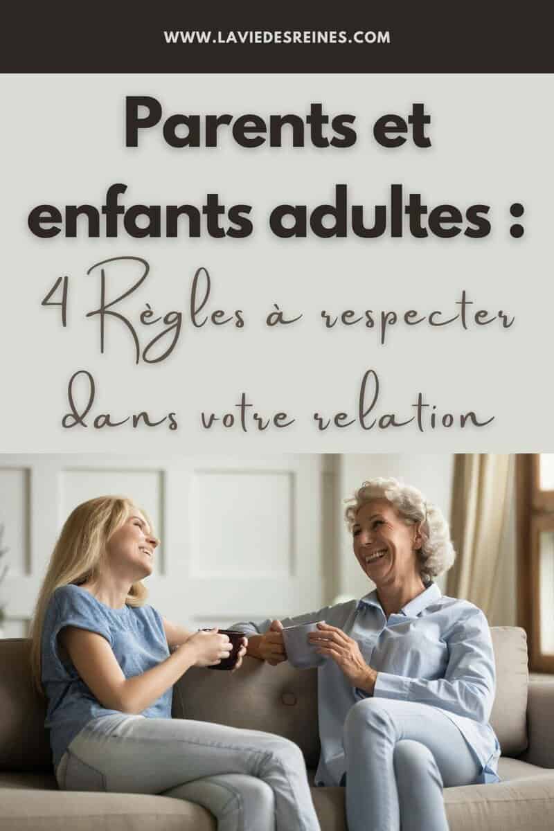 Parents et enfants adultes 4 Règles à respecter dans votre relation