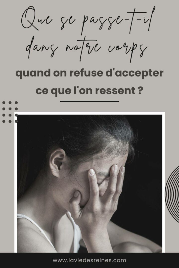 Que Se Passe-t-il Dans Notre Corps Quand On Refuse D'accepter Ce Que L ...