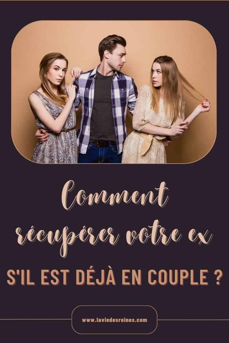comment recuperer son ex alors qu'il est en couple