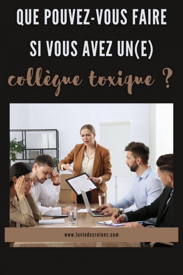 Que pouvezvous faire si vous avez un(e) collègue toxique