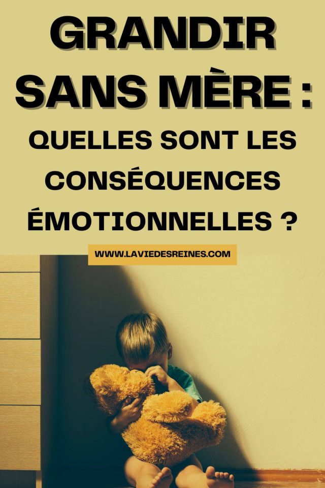 Grandir sans mère quelles sont les conséquences émotionnelles