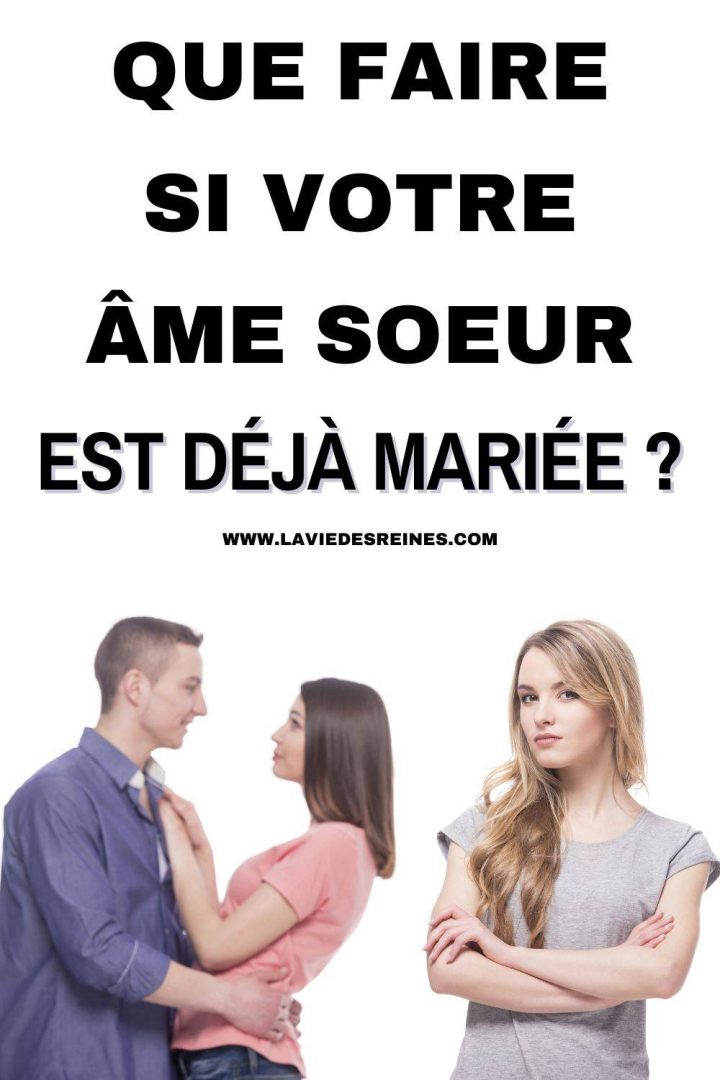 Que faire si votre âme soeur est déjà mariée