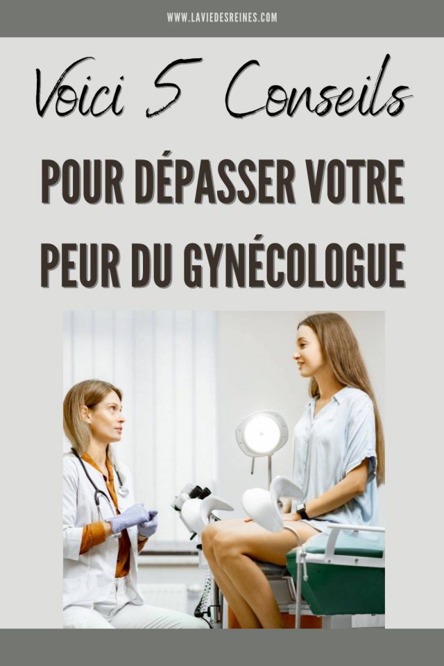 Voici 5 Conseils Pour Dépasser Votre Peur Du Gynécologue