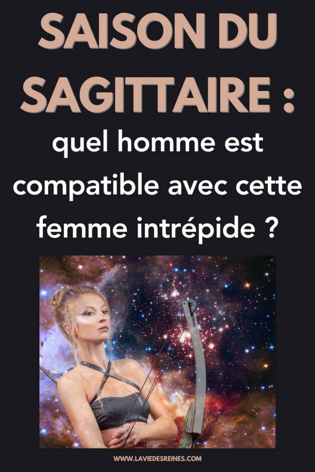 Saison du Sagittaire quel homme est compatible avec cette femme intrépide