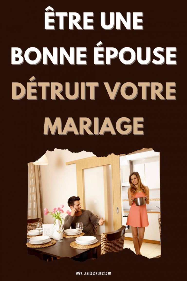 Être Une Bonne épouse Détruit Votre Mariage 