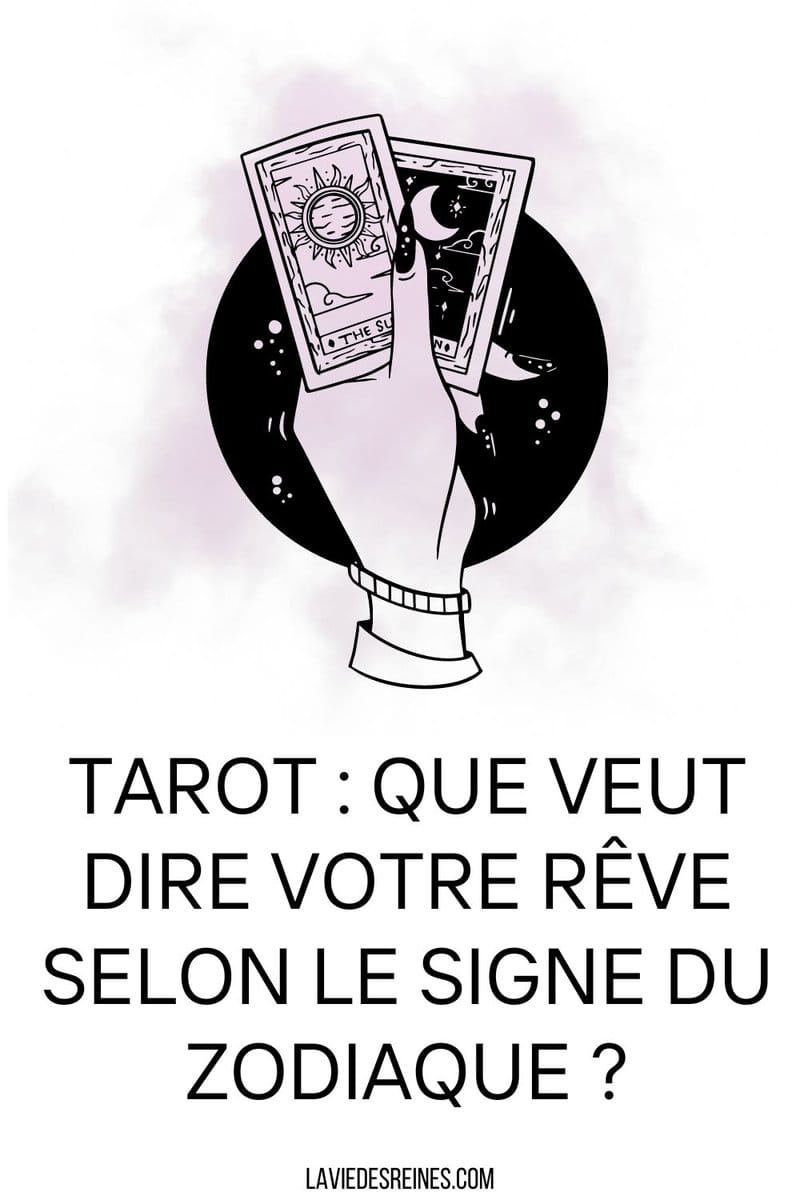 Tarot que veut dire votre rêve selon le signe du