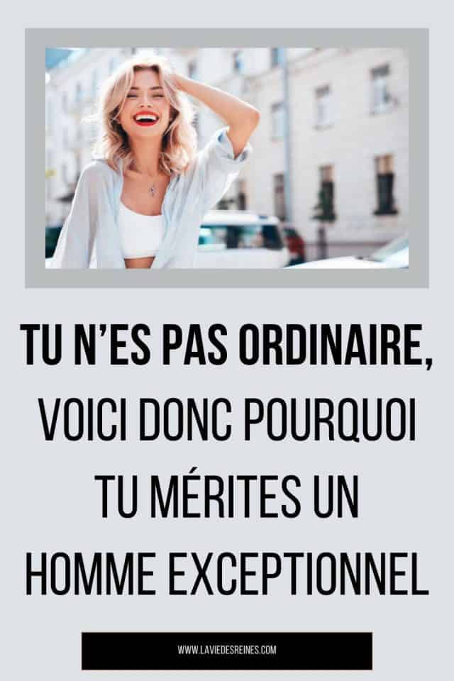 Tu n’es pas ordinaire, voici donc pourquoi tu mérites un homme exceptionnel