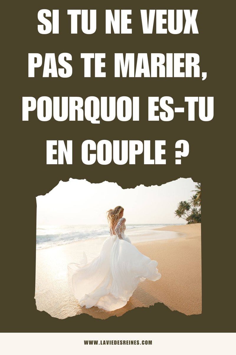 Si tu ne veux pas te marier, pourquoi estu en couple — free download